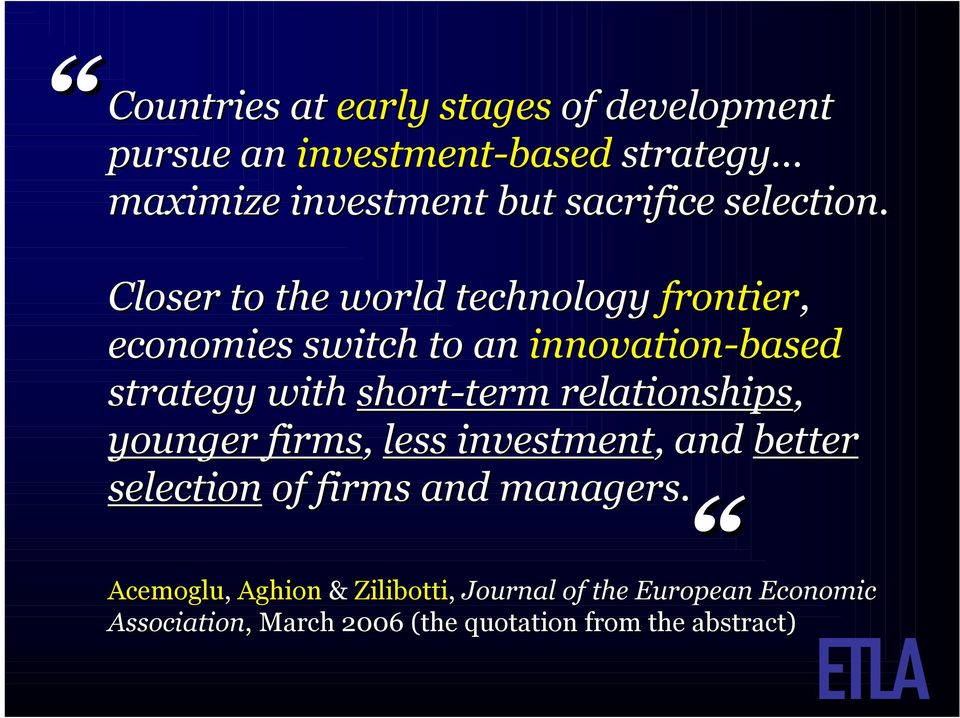 Closer to the world technology frontier, economies switch to an innovation-based strategy with short-term