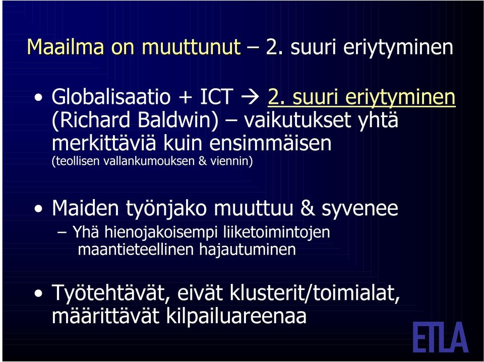 suuri eriytyminen (Richard Baldwin) vaikutukset yhtä merkittäviä kuin ensimmäisen