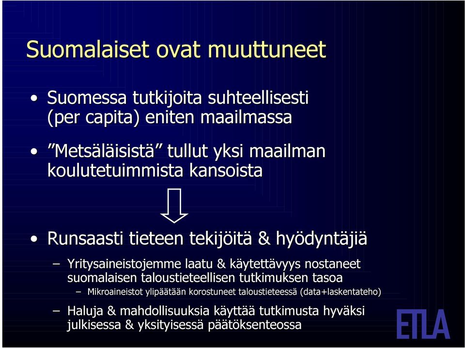 nostaneet suomalaisen taloustieteellisen tutkimuksen tasoa Mikroaineistot ylipäätään korostuneet taloustieteessä