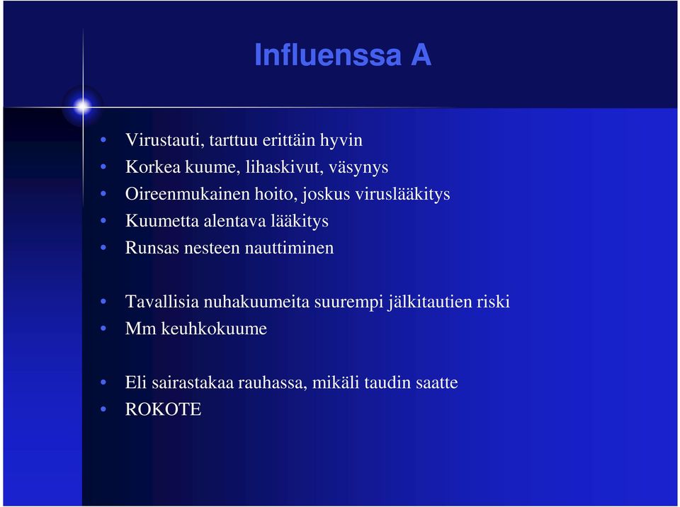 lääkitys Runsas nesteen nauttiminen Tavallisia nuhakuumeita suurempi