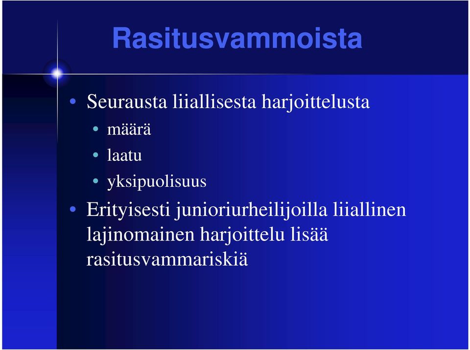 Erityisesti junioriurheilijoilla liiallinen