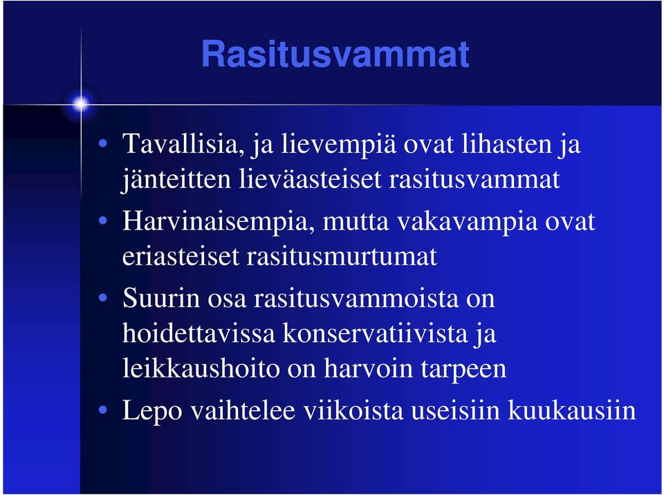 eriasteiset rasitusmurtumat Suurin osa rasitusvammoista on hoidettavissa