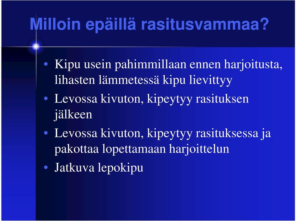 lämmetessä kipu lievittyy Levossa kivuton, kipeytyy