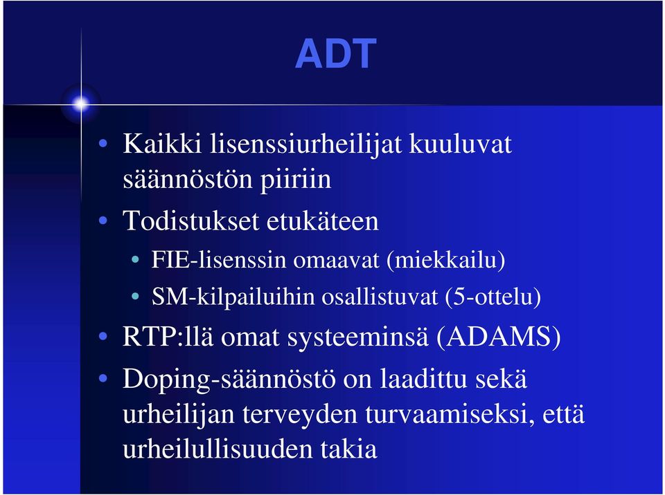 osallistuvat (5-ottelu) RTP:llä omat systeeminsä (ADAMS)