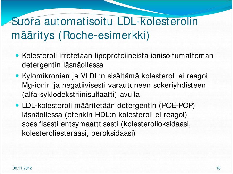 sokeriyhdisteen (alfa-syklodekstriinisulfaatti) avulla LDL-kolesteroli määritetään detergentin (POE-POP) läsnäollessa