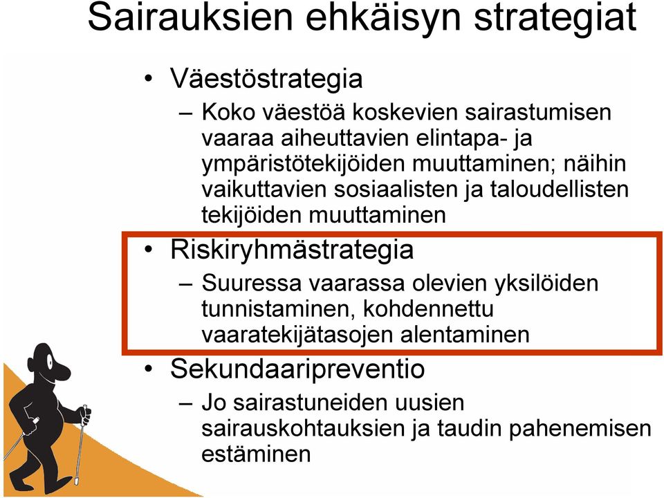 muuttaminen Riskiryhmästrategia Suuressa vaarassa olevien yksilöiden tunnistaminen, kohdennettu