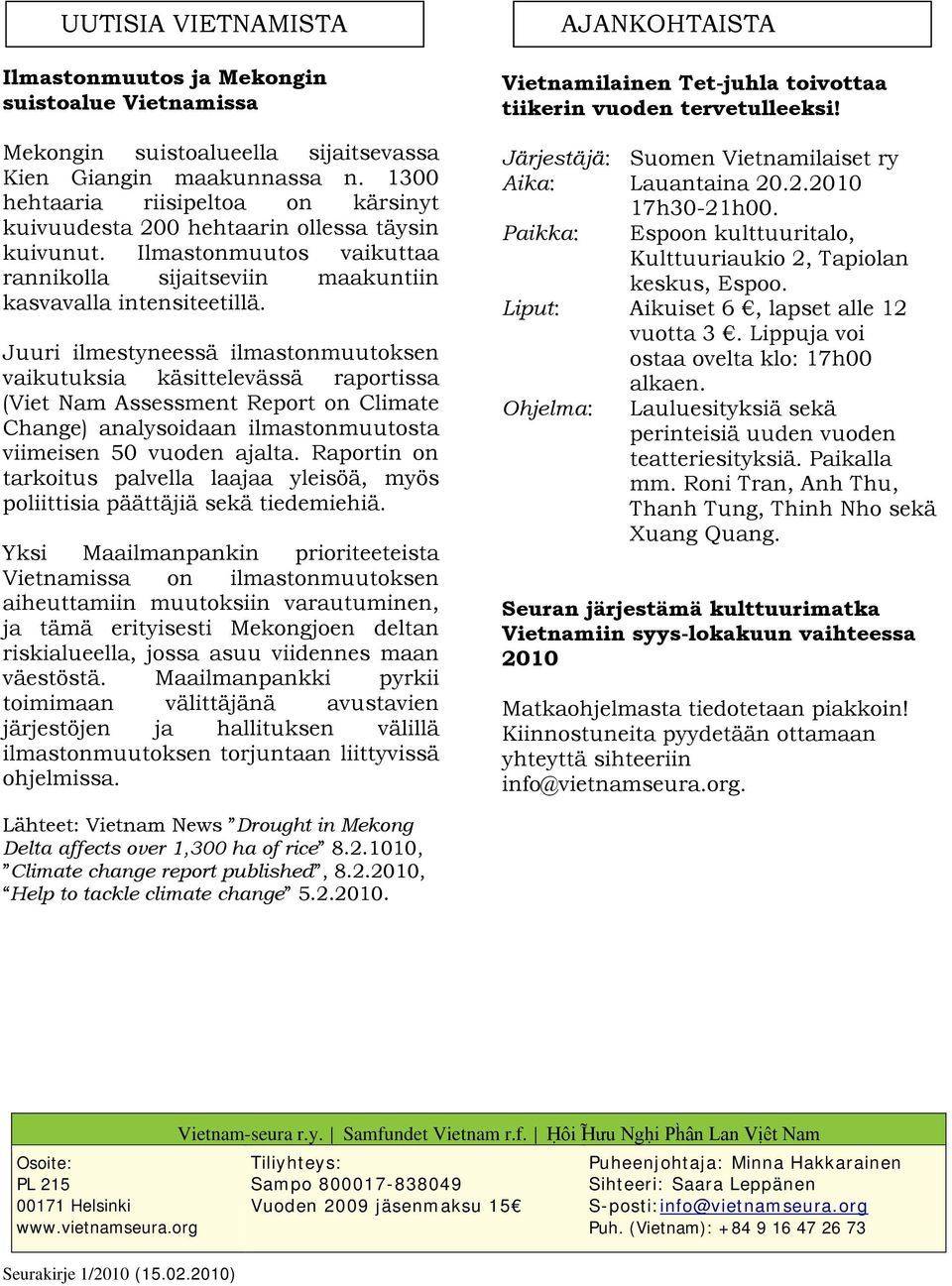 Juuri ilmestyneessä ilmastonmuutoksen vaikutuksia käsittelevässä raportissa (Viet Nam Assessment Report on Climate Change) analysoidaan ilmastonmuutosta viimeisen 50 vuoden ajalta.