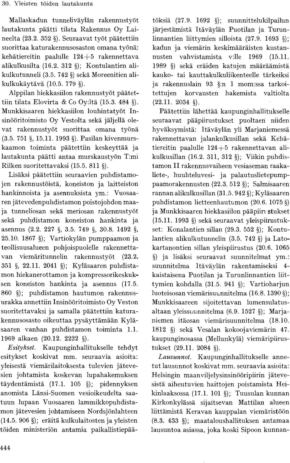 5. 779 ). Alppilan hiekkasiilon rakennustyöt päätettiin tilata Elovirta & Co Oy:ltä (15.3. 484 ).