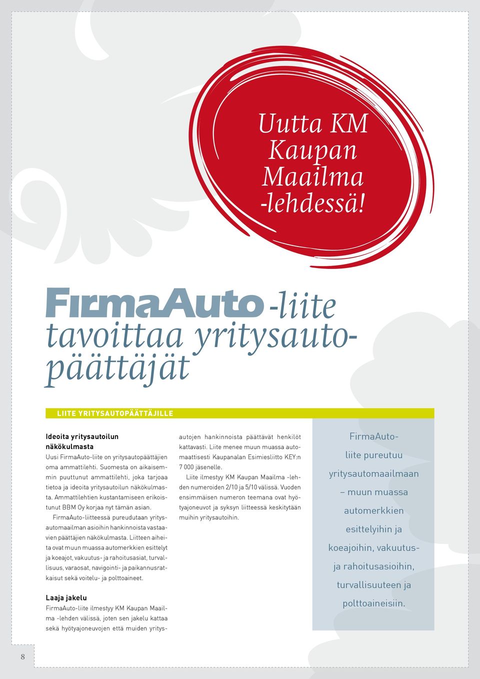 FirmaAuto-liitteessä pureudutaan yritysautomaailman asioihin hankinnoista vastaavien päättäjien näkökulmasta.