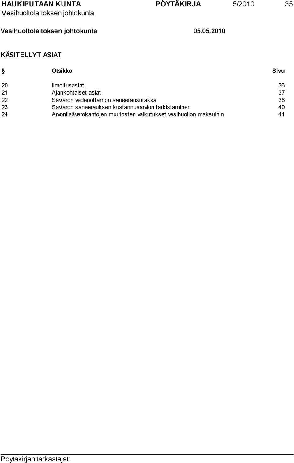 Ajankohtaiset asiat 37 22 Saviaron vedenottamon saneerausurakka 38 23