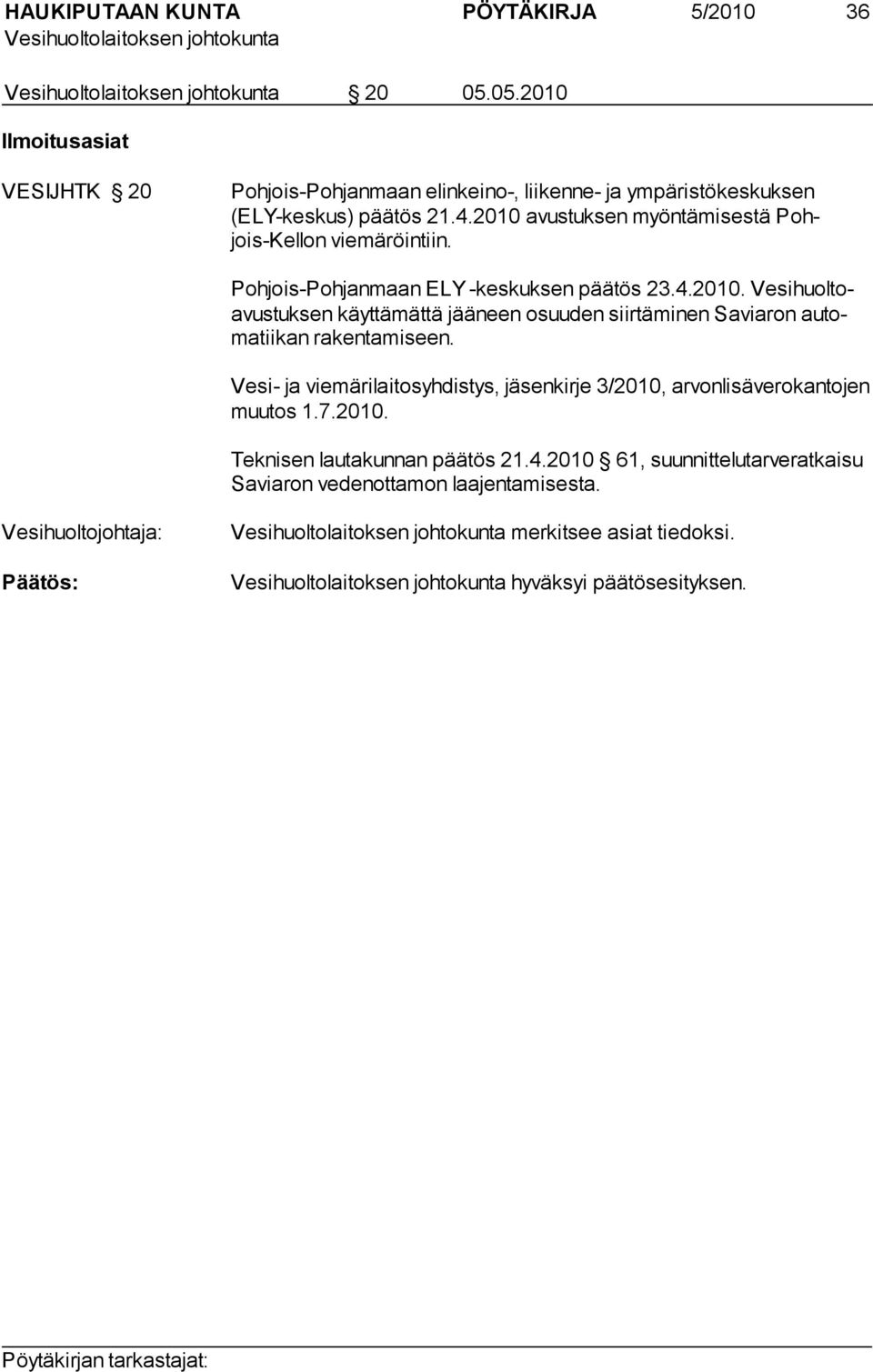 Vesi- ja viemärilaitosyhdistys, jäsenkirje 3/2010, arvonlisäverokanto jen muutos 1.7.2010. Teknisen lautakunnan päätös 21.4.