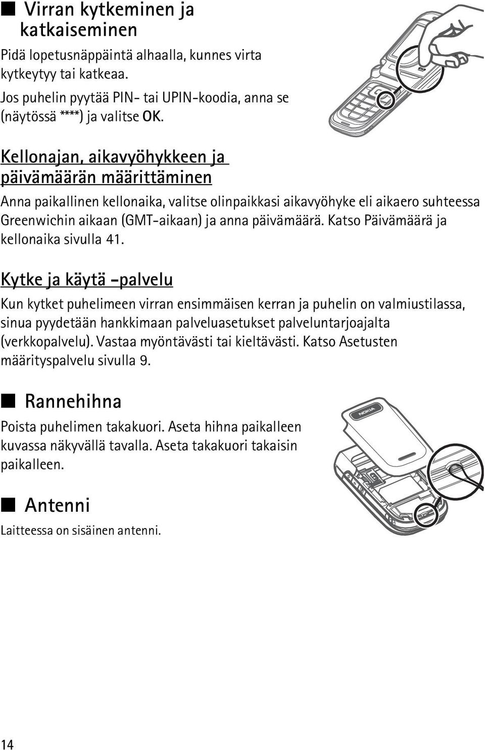 Katso Päivämäärä ja kellonaika sivulla 41.