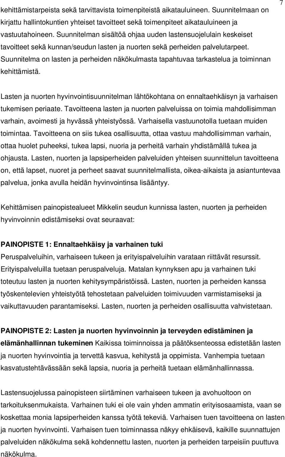 Suunnitelma on lasten ja perheiden näkökulmasta tapahtuvaa tarkastelua ja toiminnan kehittämistä.