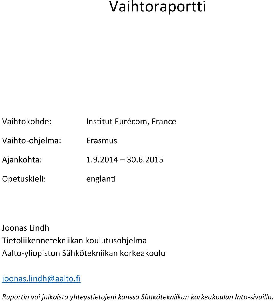 2015 Opetuskieli: englanti Joonas Lindh Tietoliikennetekniikan koulutusohjelma