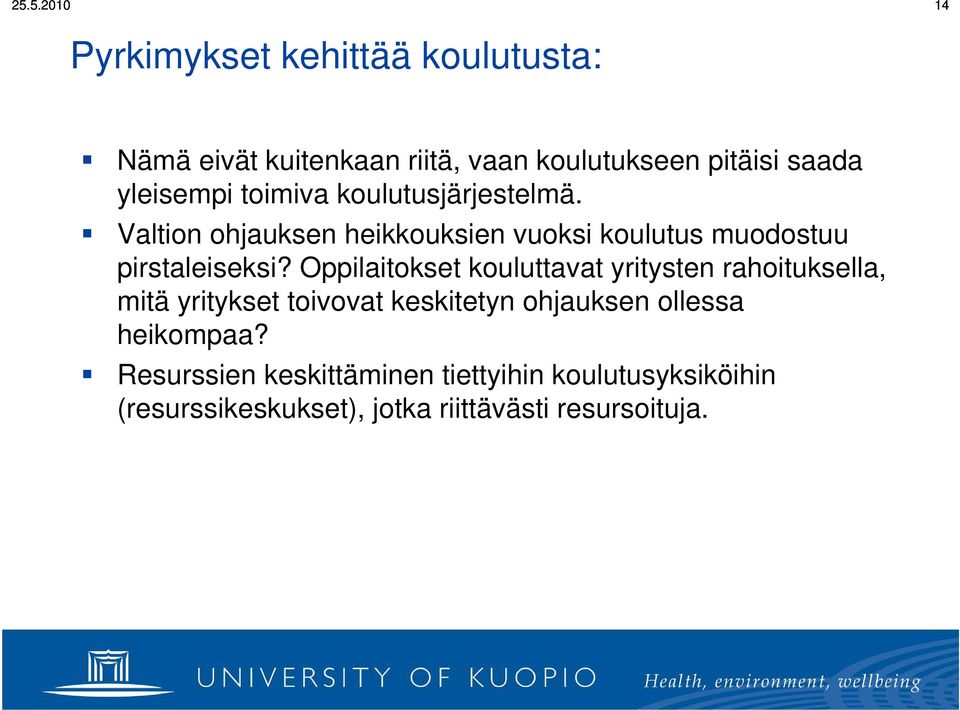 Oppilaitokset kouluttavat yritysten rahoituksella, mitä yritykset toivovat keskitetyn ohjauksen ollessa