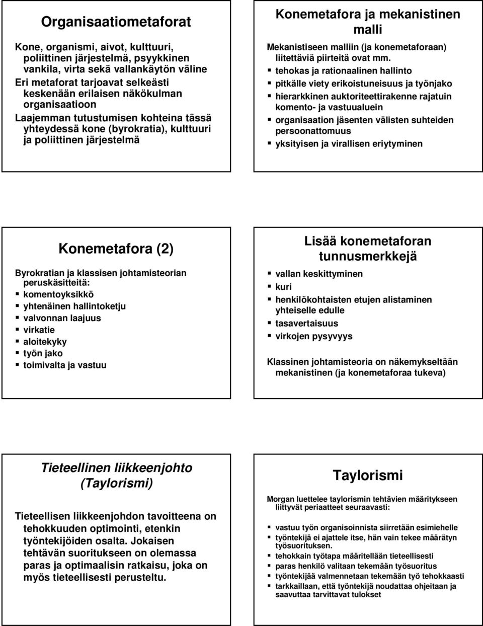 malli Mekanistiseen malliin (ja konemetaforaan) liitettävi viä piirteitä ovat mm.