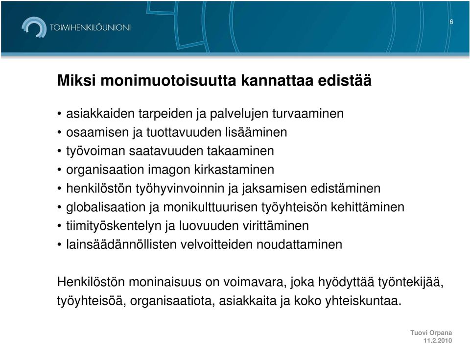 globalisaation ja monikulttuurisen työyhteisön kehittäminen tiimityöskentelyn ja luovuuden virittäminen lainsäädännöllisten