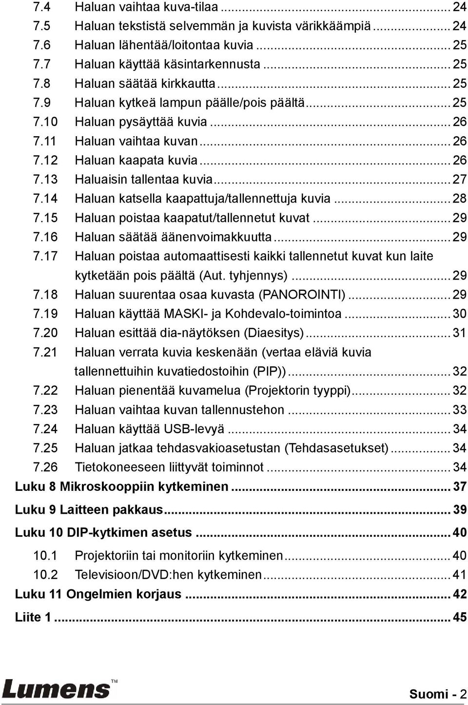 14 Haluan katsella kaapattuja/tallennettuja kuvia... 28 7.15 Haluan poistaa kaapatut/tallennetut kuvat... 29 7.