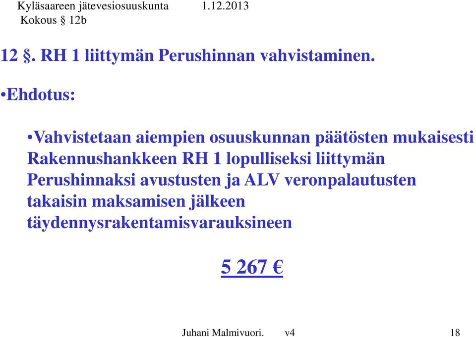 Rakennushankkeen RH 1 lopulliseksi liittymän Perushinnaksi avustusten ja ALV