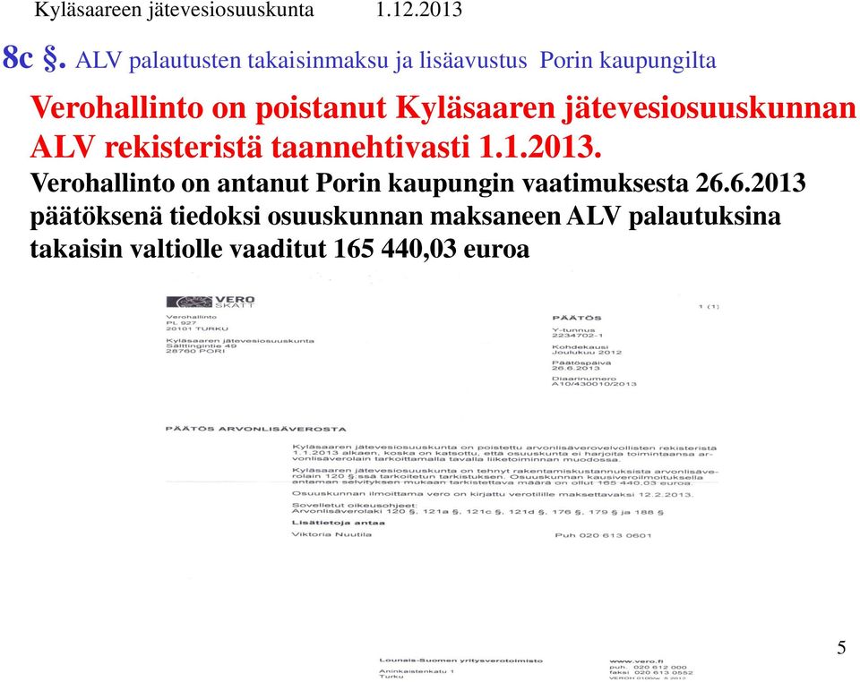 Verohallinto on antanut Porin kaupungin vaatimuksesta 26.