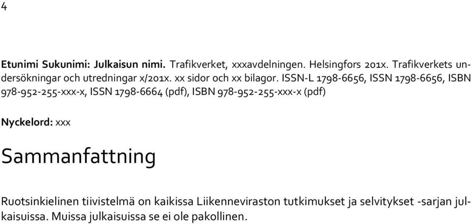 ISSN-L 1798-6656, ISSN 1798-6656, ISBN 978-952-255-xxx-x, ISSN 1798-6664 (pdf), ISBN 978-952-255-xxx-x (pdf)