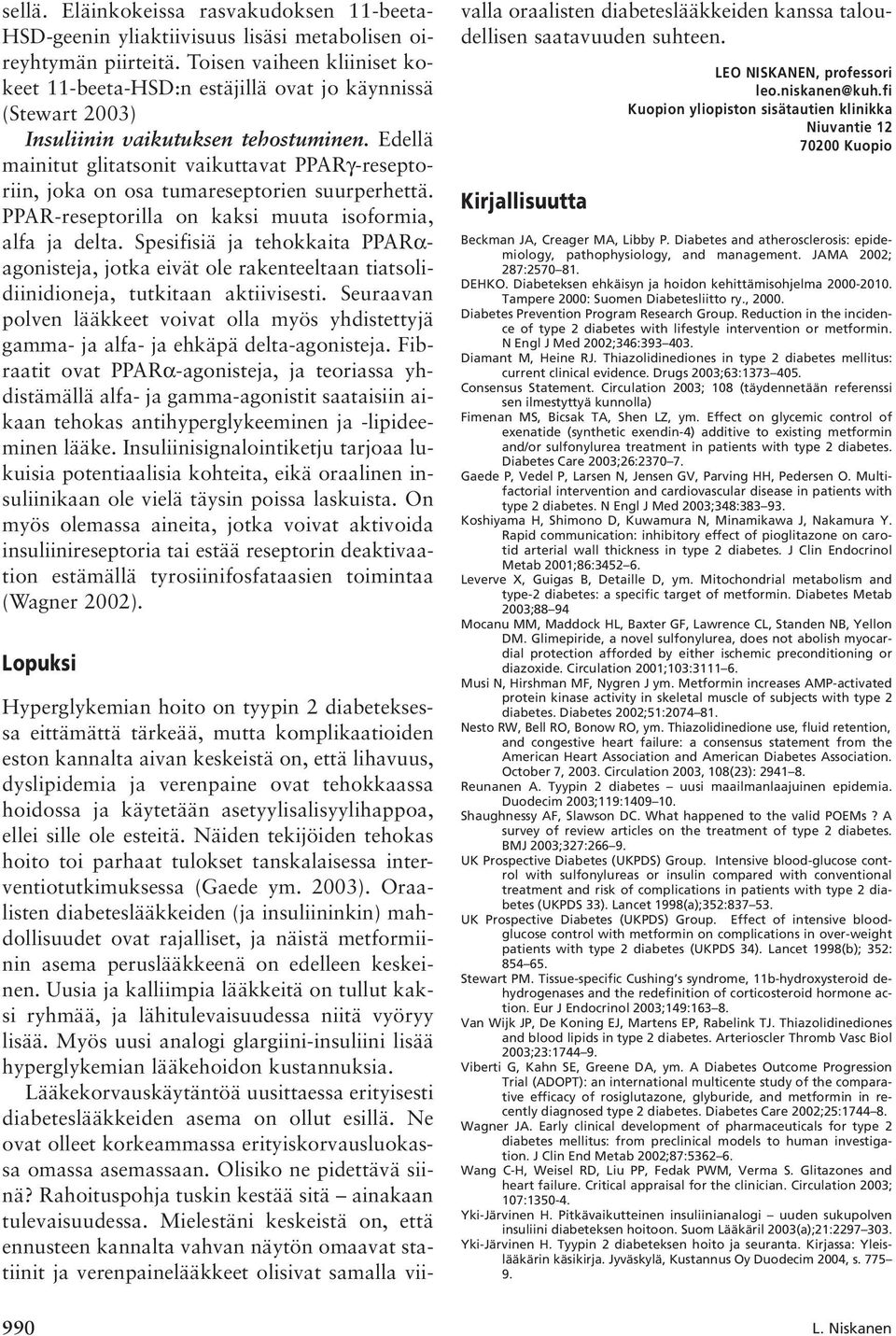 Edellä mainitut glitatsonit vaikuttavat PPARγ -reseptoriin, joka on osa tumareseptorien suurperhettä. PPAR-reseptorilla on kaksi muuta isoformia, alfa ja delta.