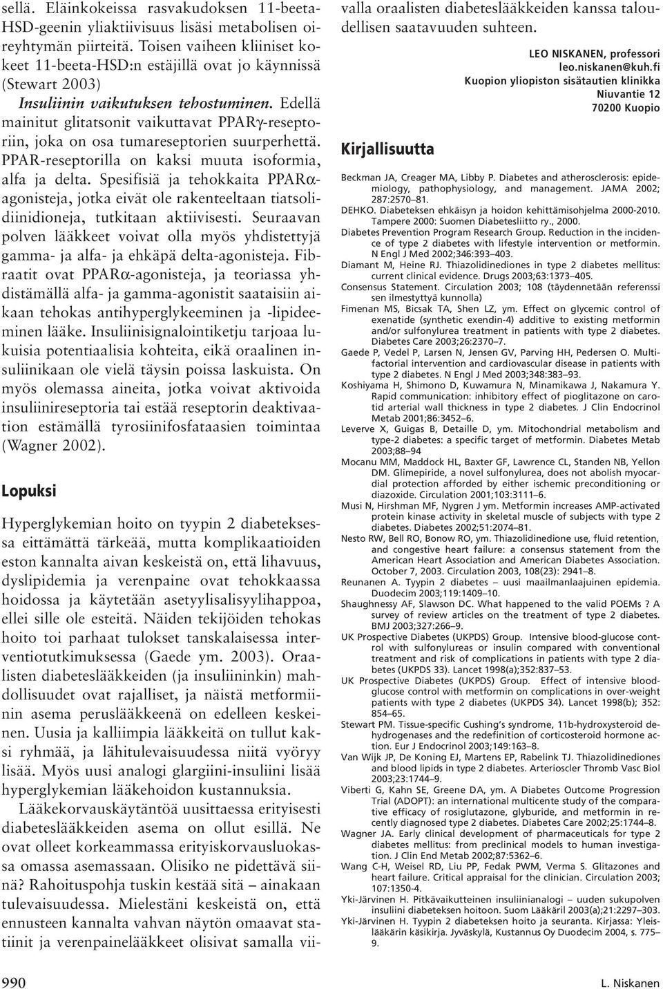 Edellä mainitut glitatsonit vaikuttavat PPARγ -reseptoriin, joka on osa tumareseptorien suurperhettä. PPAR-reseptorilla on kaksi muuta isoformia, alfa ja delta.