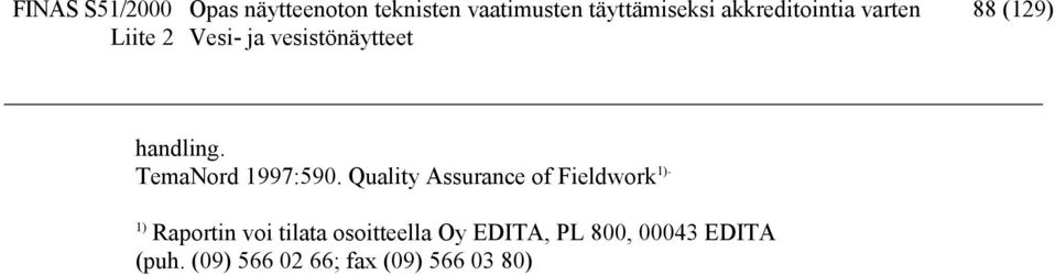 TemaNord 1997:590. Quality Assurance of Fieldwork 1).