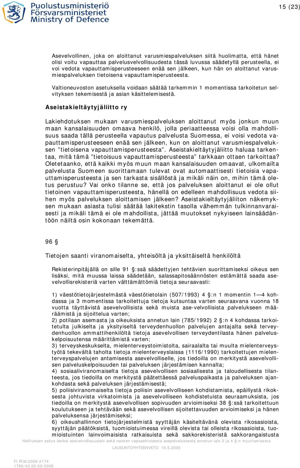 Valtioneuvoston asetuksella voidaan säätää tarkemmin 1 momentissa tarkoitetun selvityksen tekemisestä ja asian käsittelemisestä.