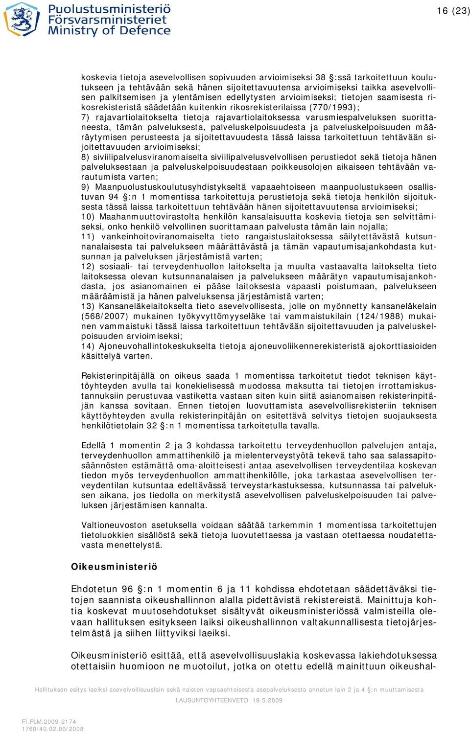 varusmiespalveluksen suorittaneesta, tämän palveluksesta, palveluskelpoisuudesta ja palveluskelpoisuuden määräytymisen perusteesta ja sijoitettavuudesta tässä laissa tarkoitettuun tehtävään