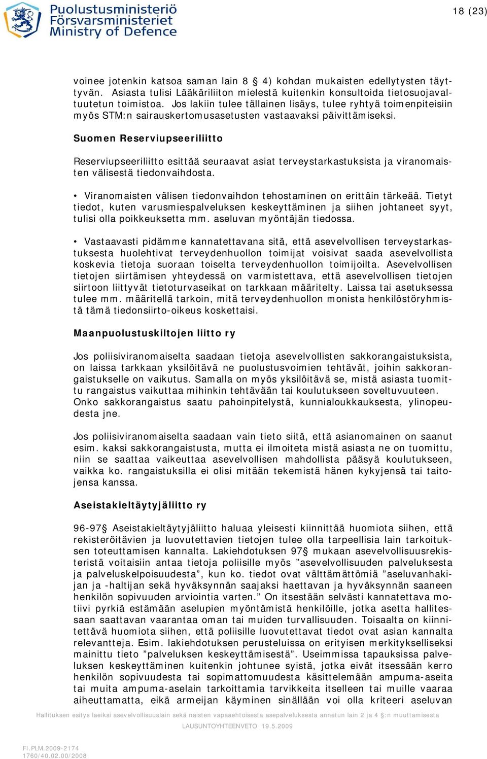 Suomen Reserviupseeriliitto Reserviupseeriliitto esittää seuraavat asiat terveystarkastuksista ja viranomaisten välisestä tiedonvaihdosta.