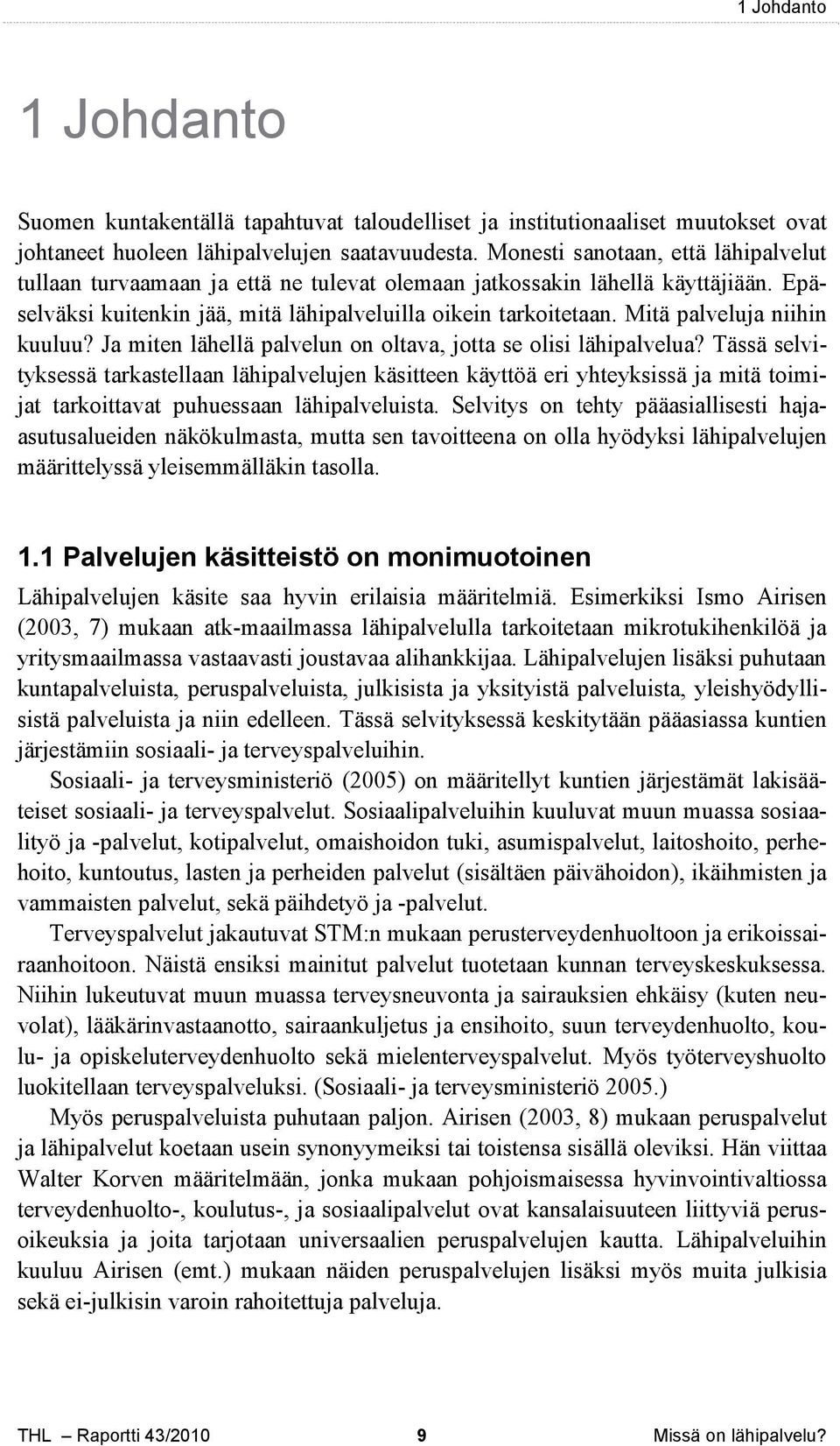 Mitä palveluja niihin kuuluu? Ja miten lähellä palvelun on oltava, jotta se olisi lähipalvelua?