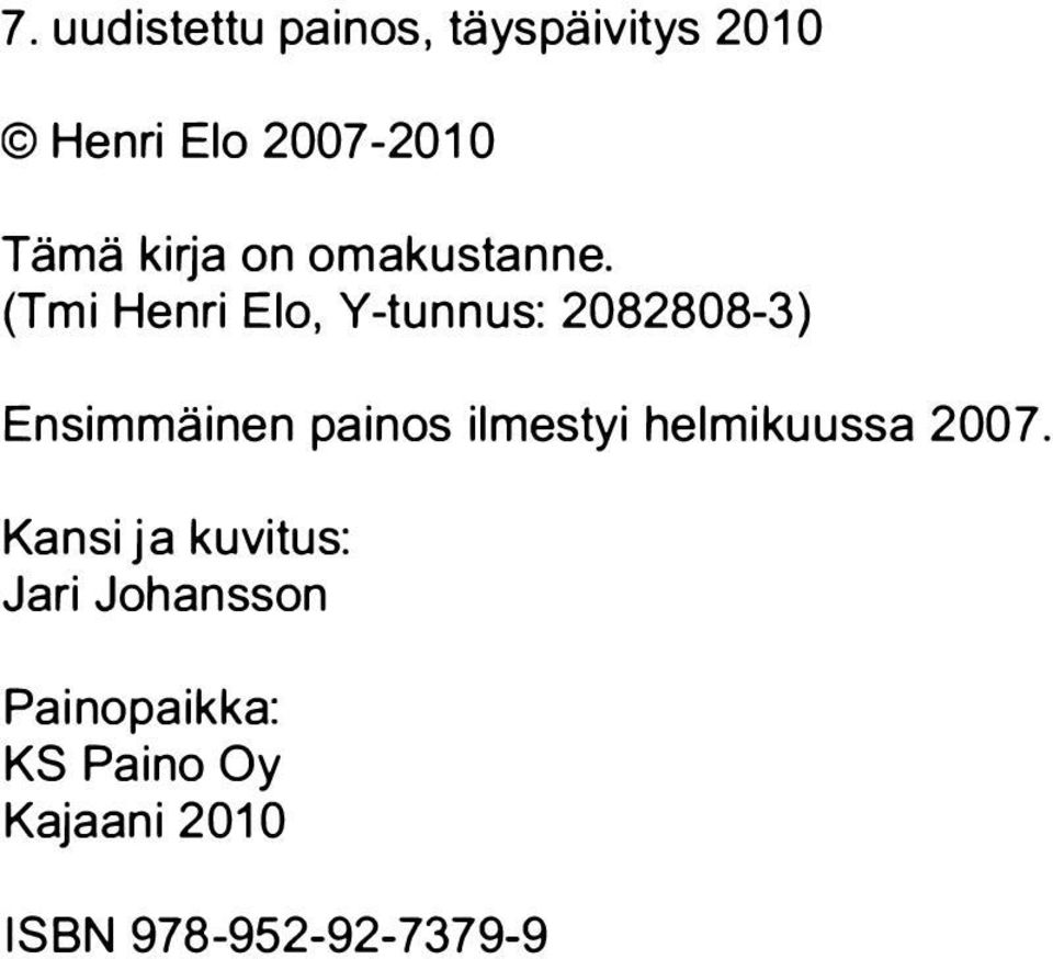 (Tmi Henri Elo, V-tunnus: 2082808-3) Ensimmäinen painos ilmestyi