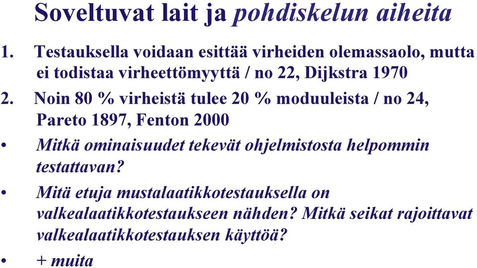 2. Noin 80 % virheistä tulee 20 % moduuleista / no 24, Pareto 1897, Fenton 2000 Mitkä ominaisuudet tekevät