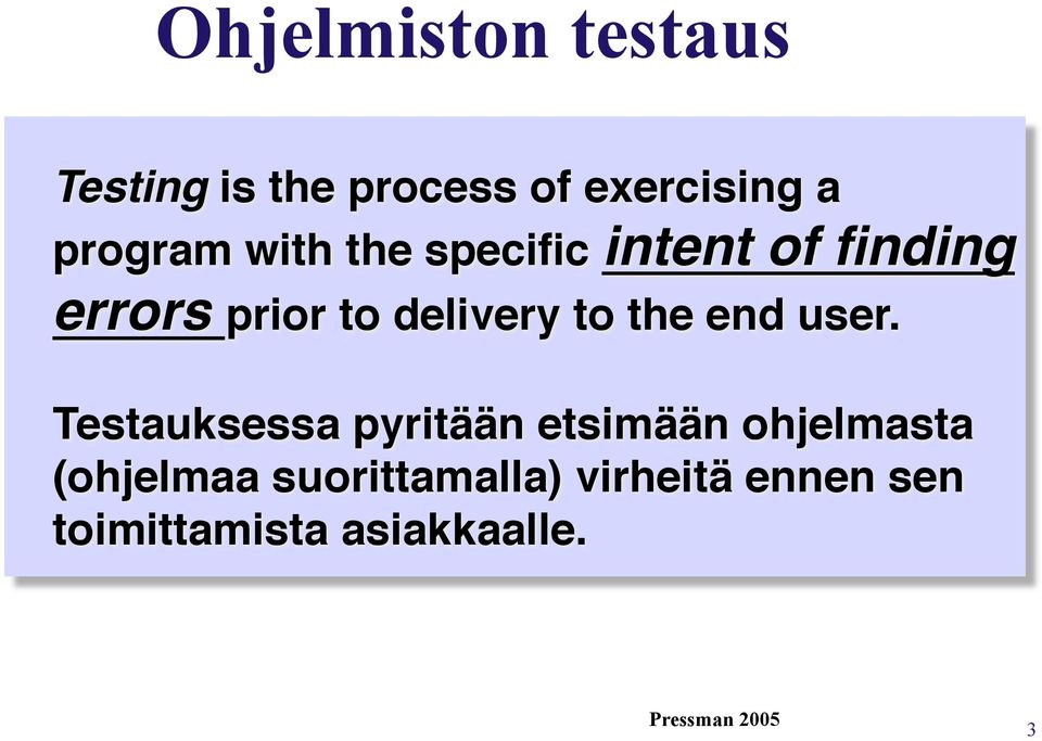 errors prior to delivery to the end user.