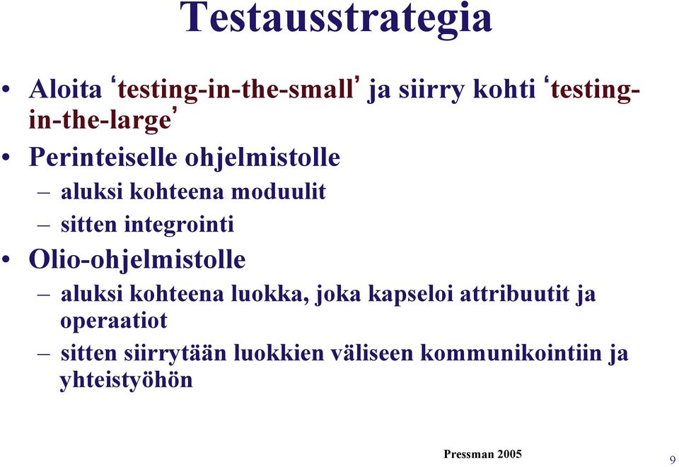 sitten integrointi Olio-ohjelmistolle aluksi kohteena luokka, joka kapseloi