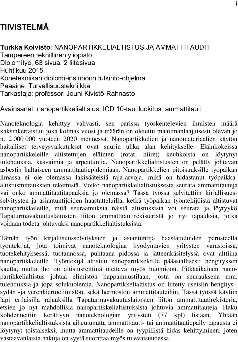 sen parissa työskentelevien ihmisten määrä kaksinkertaistuu joka kolmas vuosi ja määrän on oletettu maailmanlaajuisesti olevan jo n. 2 000 000 vuoteen 2020 mennessä.