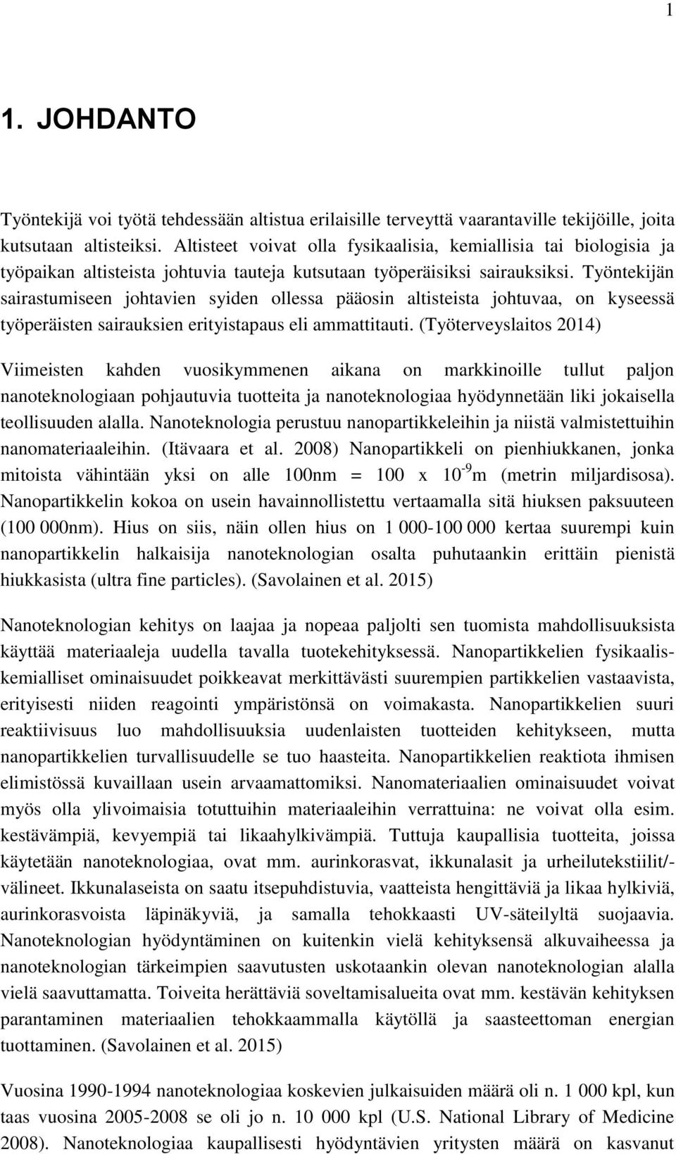 Työntekijän sairastumiseen johtavien syiden ollessa pääosin altisteista johtuvaa, on kyseessä työperäisten sairauksien erityistapaus eli ammattitauti.