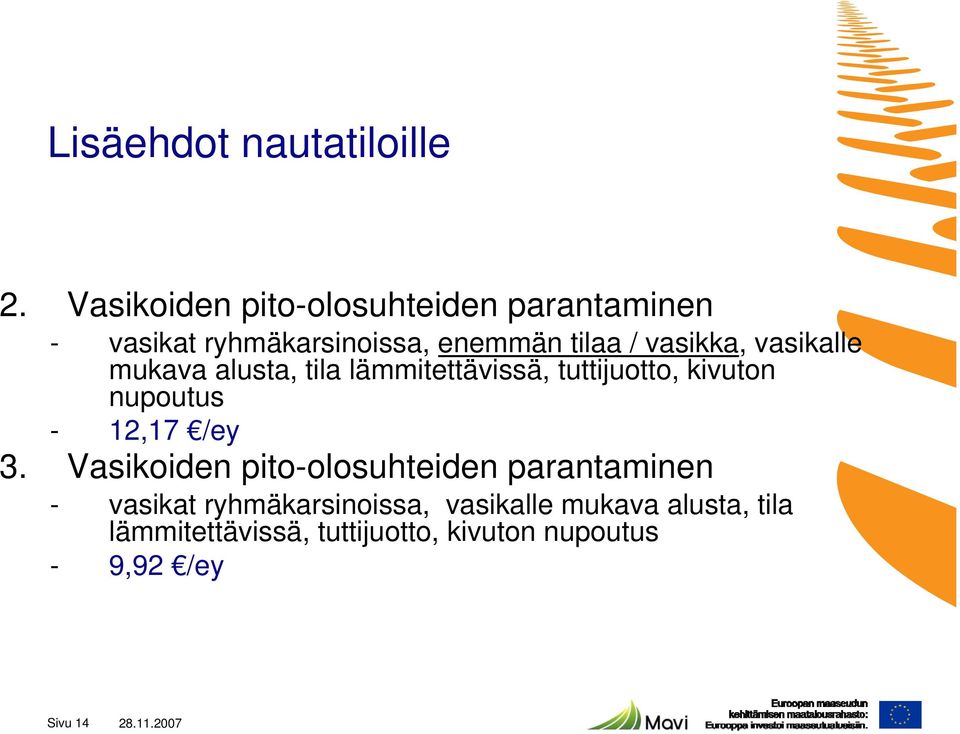 vasikalle mukava alusta, tila lämmitettävissä, tuttijuotto, kivuton nupoutus - 12,17 /ey 3.