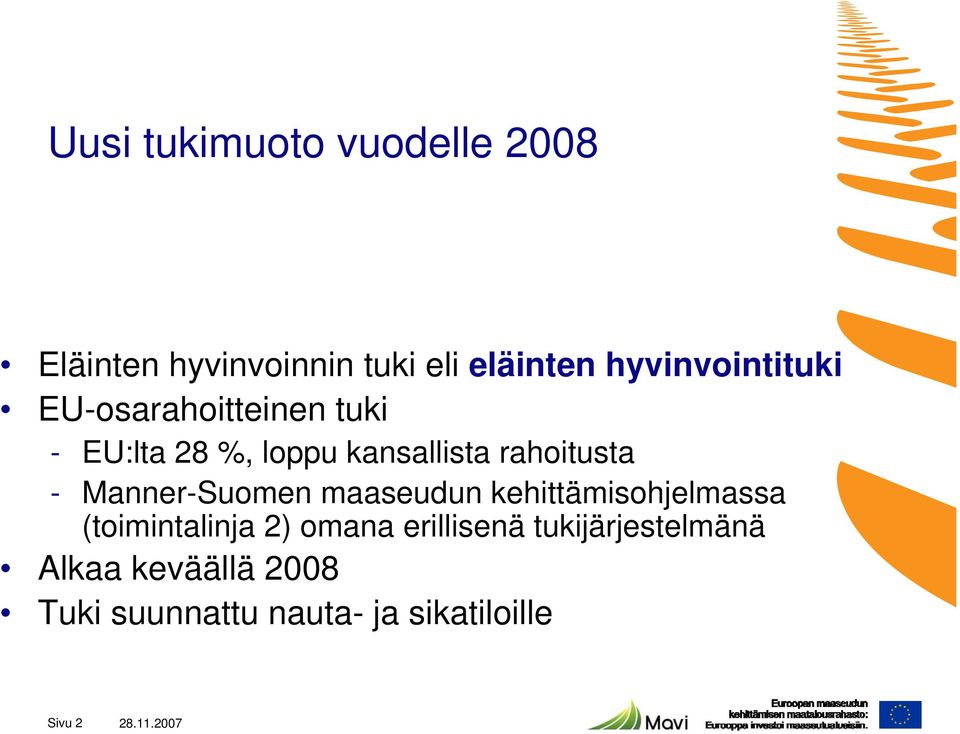 rahoitusta - Manner-Suomen maaseudun kehittämisohjelmassa (toimintalinja 2) omana