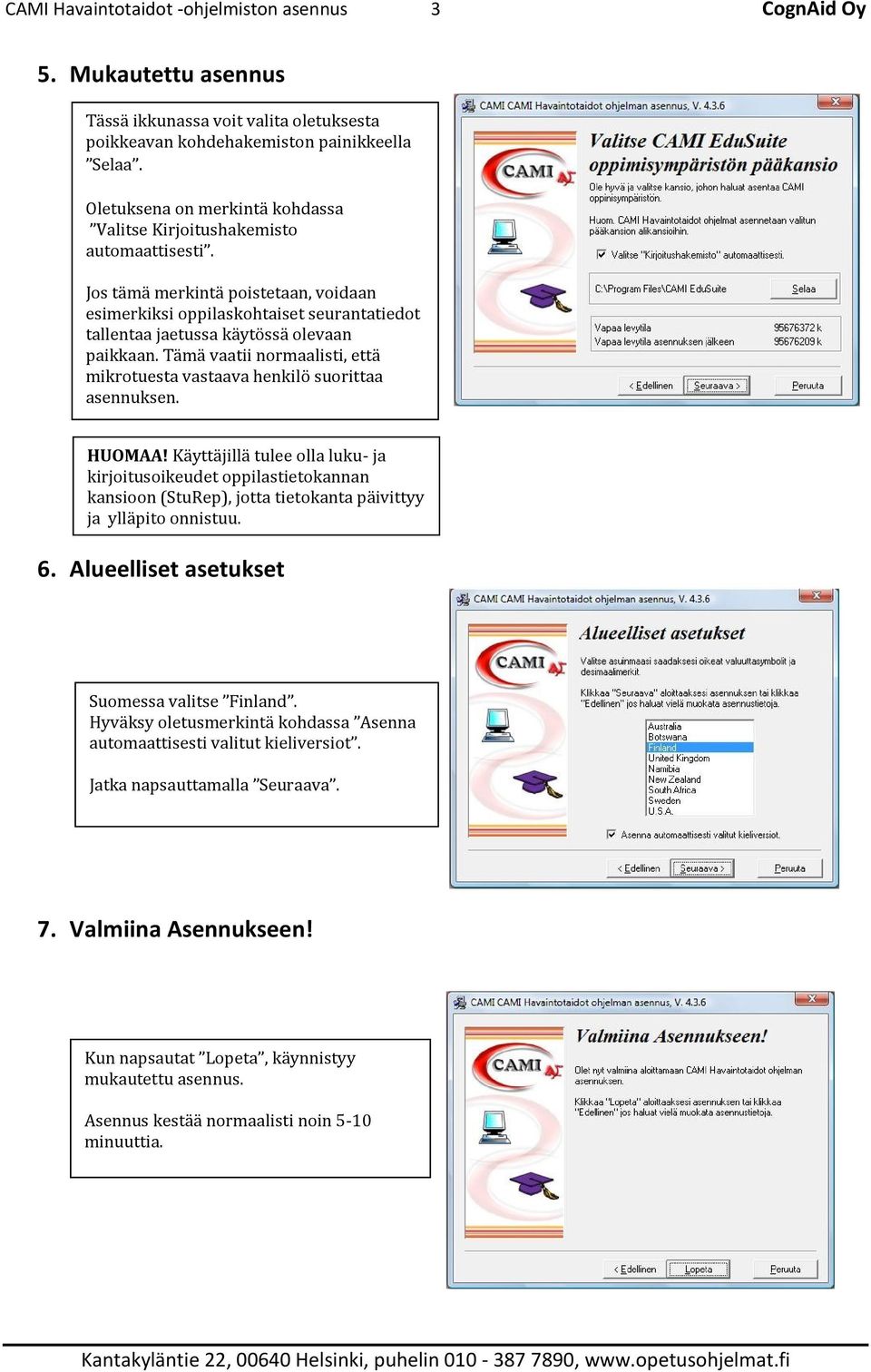 Jos tämä merkintä poistetaan, voidaan esimerkiksi oppilaskohtaiset seurantatiedot tallentaa jaetussa käytössä olevaan paikkaan.