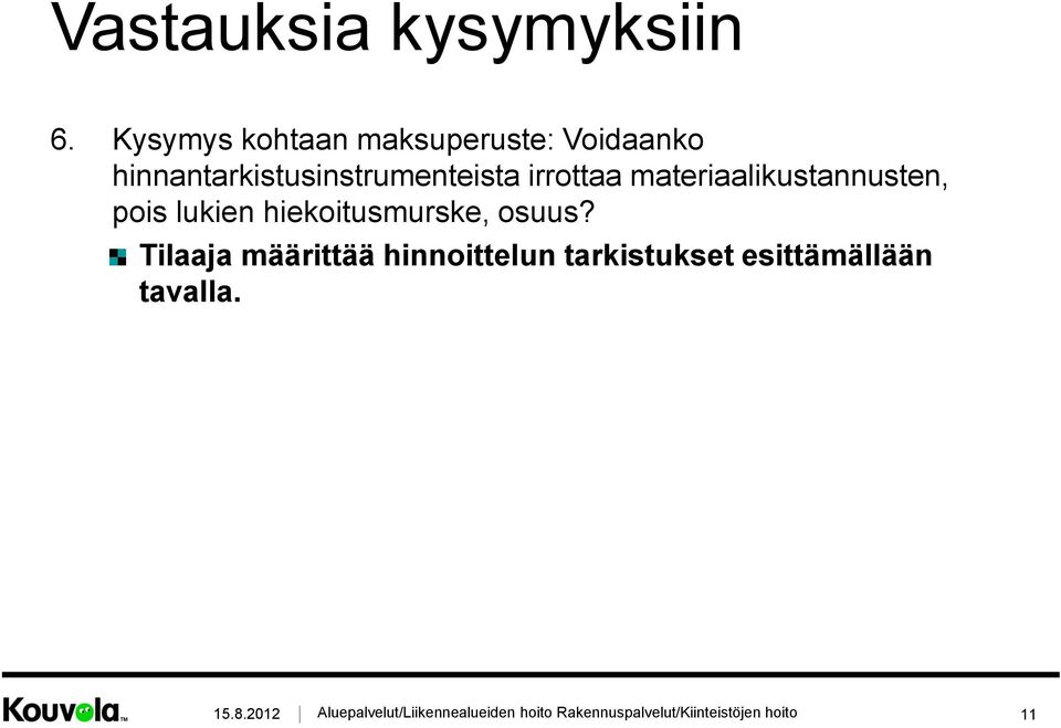 materiaalikustannusten, pois lukien hiekoitusmurske,