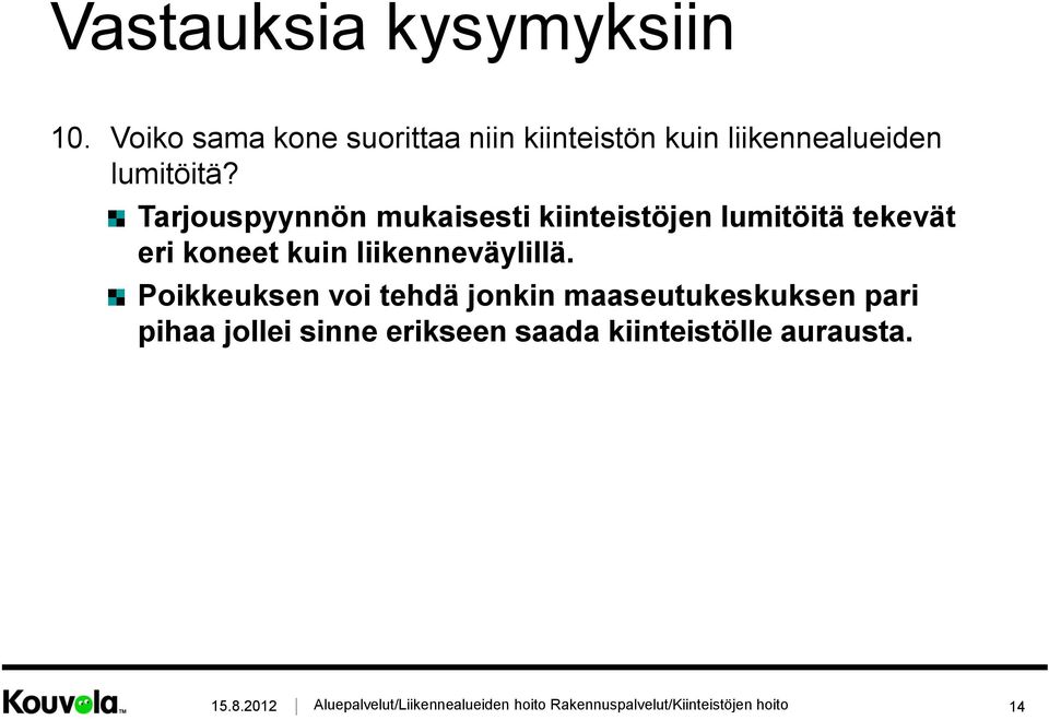 Tarjouspyynnön mukaisesti kiinteistöjen lumitöitä tekevät eri koneet