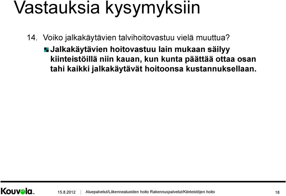 Jalkakäytävien hoitovastuu lain mukaan säilyy