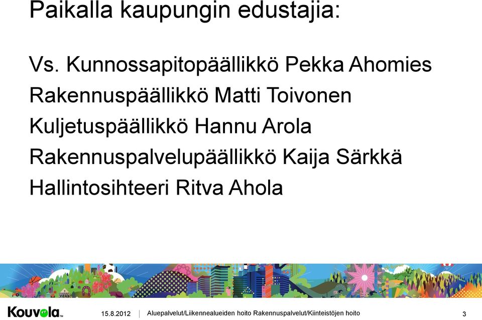 Rakennuspäällikkö Matti Toivonen Kuljetuspäällikkö
