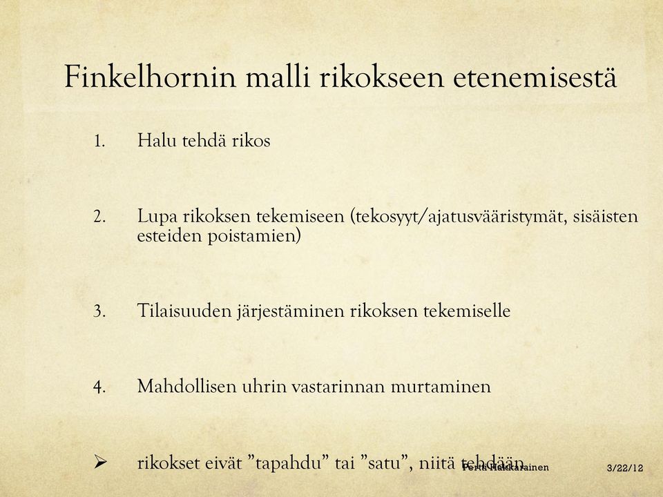 poistamien) 3. Tilaisuuden järjestäminen rikoksen tekemiselle 4.