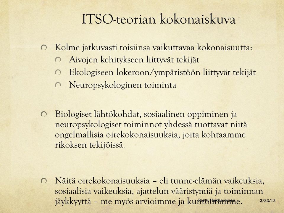 neuropsykologiset toiminnot yhdessä tuottavat niitä ongelmallisia oirekokonaisuuksia, joita kohtaamme rikoksen tekijöissä.