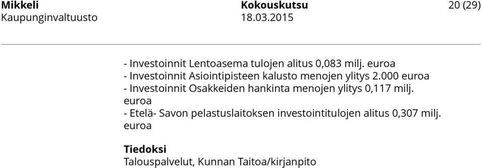 euroa - Investoinnit Asiointipisteen kalusto menojen ylitys 2.