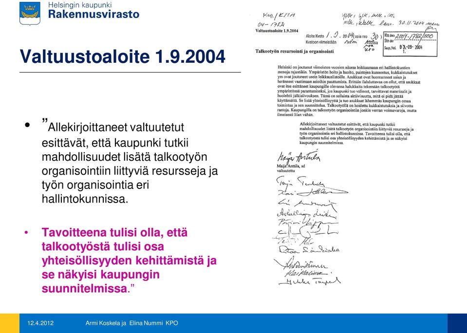 mahdollisuudet lisätä talkootyön organisointiin liittyviä resursseja ja työn