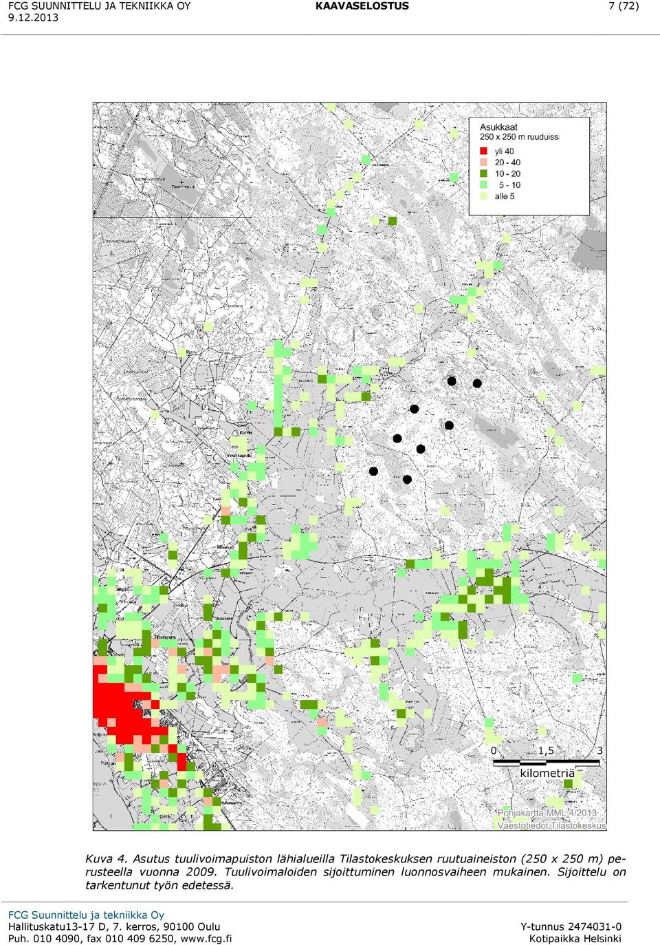 ruutuaineiston (250 x 250 m) perusteella vuonna 2009.